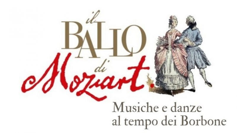 IL BALLO DI MOZART: MUSICHE E DANZE AL TEMPO DEI BORBONE