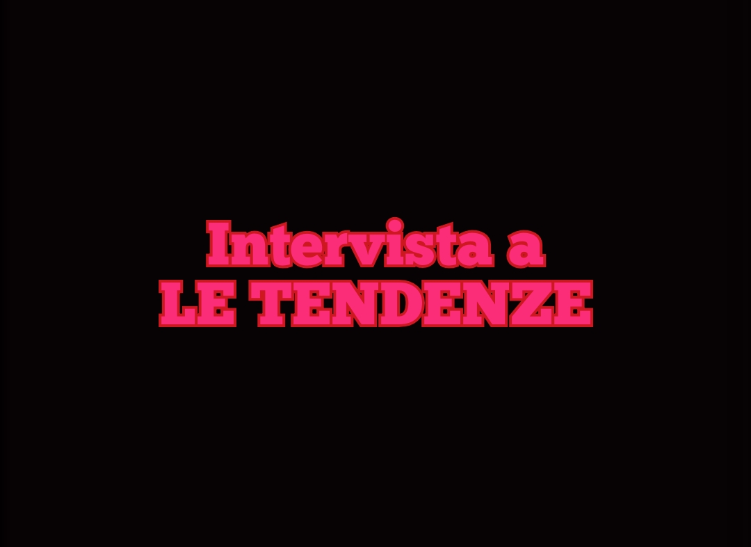 MUSICA: INTERVISTA AL DUO LE TENDENZE