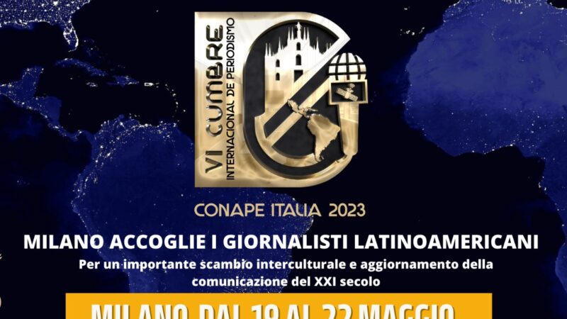 MILANO: CONAPE ITALIA 2023 PALAZZO REALE OSPITA IN PRIMA ASSOLUTA IL “VI VERTICE INTERNAZIONALE DEI GIORNALISTI”